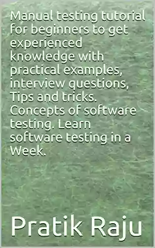 Manual Testing Tutorial For Beginners To Get Experienced Knowledge With Practical Examples Interview Questions Tips And Tricks Concepts Of Software Testing Learn Software Testing In A Week