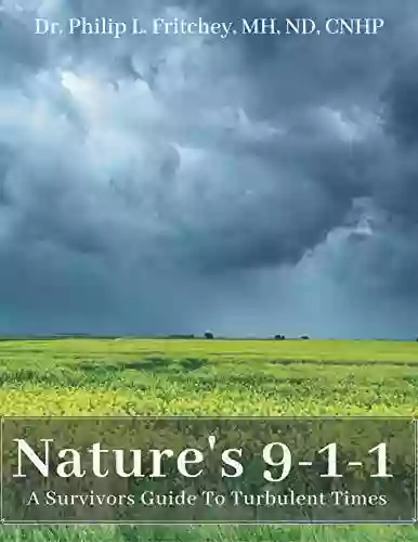 Nature S 9 1 1: A Survivors Guide To Turbulent Times