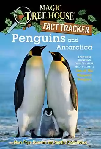 Penguins and Antarctica: A Nonfiction Companion to Magic Tree House Merlin Mission #12: Eve of the Emperor Penguin (Magic Tree House: Fact Trekker 18)