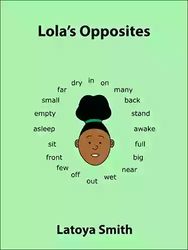 Lola S Opposites : An Opposites For Kids (Learn With Lola 4)