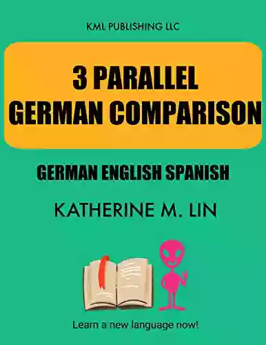 3 PARALLEL GERMAN COMPARISON German English Spanish (GERMAN GRAMMAR BOOK)