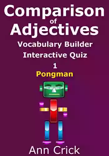 Comparison Of Adjectives 1: Vocabulary Builder Interactive Quiz: Pongman (Secondary Schools Entrance Examination Revision Guides 25)