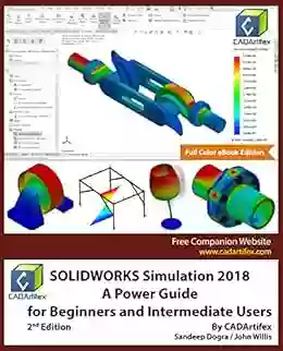 SOLIDWORKS Simulation 2018: A Power Guide For Beginners And Intermediate Users