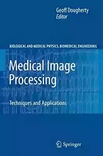 A Practical Approach To Medical Image Processing (Series In Medical Physics And Biomedical Engineering)