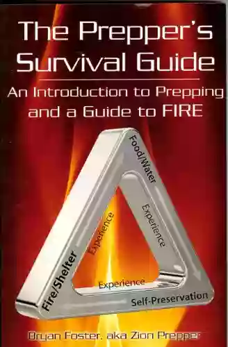 The Survival Triangle An Introduction To Prepping And A Guide To Fire: The Prepper S Survival Guide