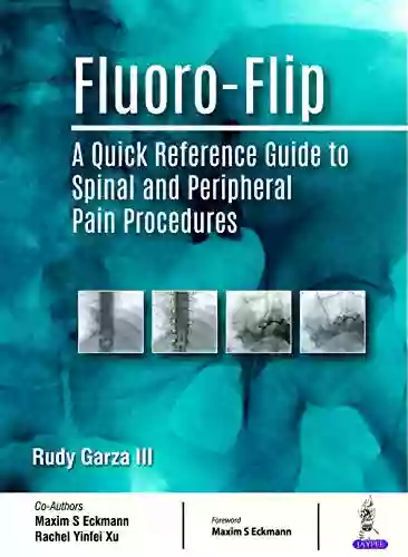 Fluoro Flip: A Quick Reference Guide To Spinal And Peripheral Pain Procedures