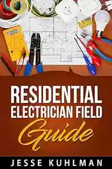 Residential Electrician Field Guide Jesse Kuhlman