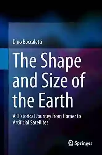 The Shape And Size Of The Earth: A Historical Journey From Homer To Artificial Satellites