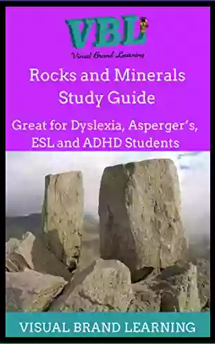 Rocks And Minerals Study Guide: Great For Students With Dyslexia ADHD Asperger S As Well As ESL Students