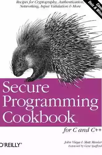 Secure Programming Cookbook For C And C++: Recipes For Cryptography Authentication Input Validation More