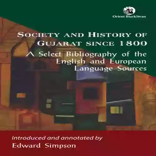 Society And History Of Gujarat Since 1800: A Select Bibliography Of The English And European Language Sources