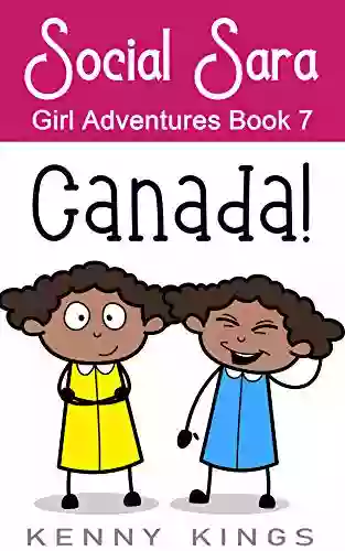 Canada : Fun Chapter For Girls 6 To 10 (Social Sara Girl Adventures 7)