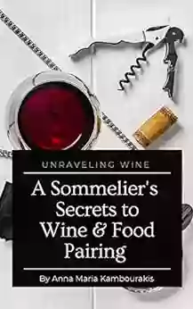 A Sommelier S Secrets To Wine And Food Pairing