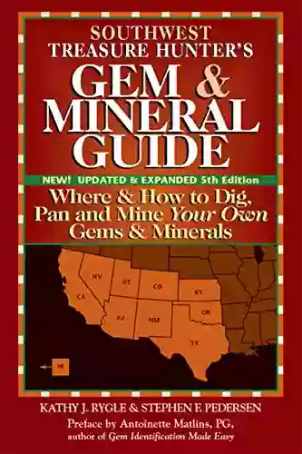 Southwest Treasure Hunter s Gem and Mineral Guide (5th ed ): Where and How to Dig Pan and Mine Your Own Gems and Minerals (Gem Mineral Guide)