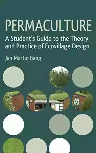 Permaculture: A Student S Guide To The Theory And Practice Of Ecovillage Design