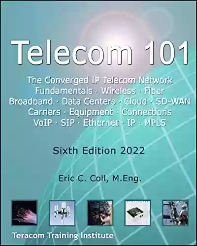 Telecom 101: High Quality Reference Covering All Major Telecommunications Topics In Plain English