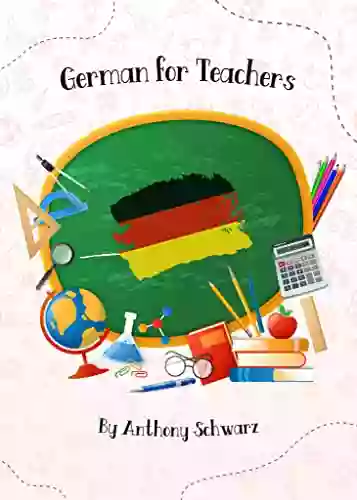 German For Teachers: Vocabulary For Teachers Instructors And Others Teaching German Students