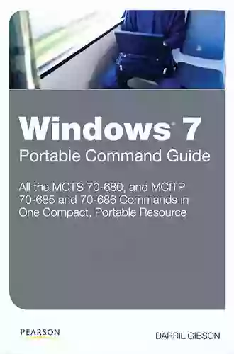 Windows 7 Portable Command Guide: MCTS 70 680 70 685 And 70 686