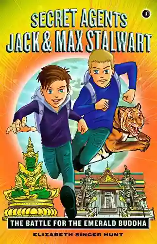 Secret Agents Jack And Max Stalwart: 1: The Battle For The Emerald Buddha: Thailand (The Secret Agents Jack And Max Stalwart Series)