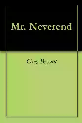 Mr Neverend Greg Bryant