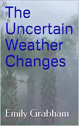 The Uncertain Weather Changes Emily Grabham