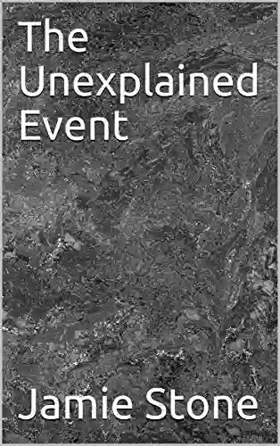 The Unexplained Event Jamie Stone