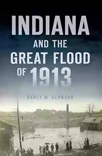 Indiana And The Great Flood Of 1913 (Disaster)