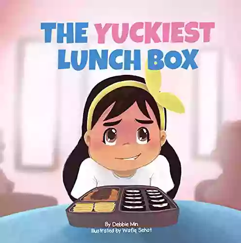 The Yuckiest Lunch Box: A Children s Story about Food Cultural Differences and Inclusion