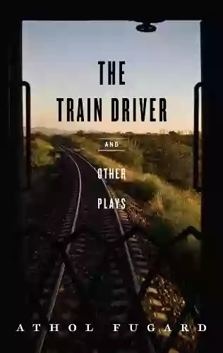 The Train Driver And Other Plays