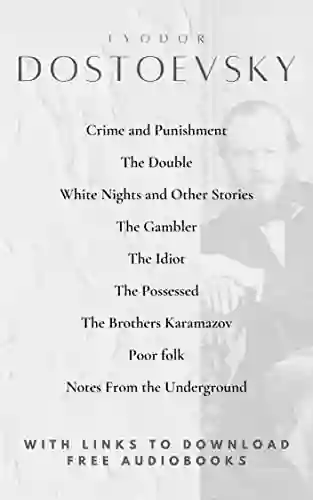 Fyodor Dostoevsky (9 books): Crime and Punishment The Gambler The Idiot The Possessed The Brothers Karamazov Notes From the Underground and more