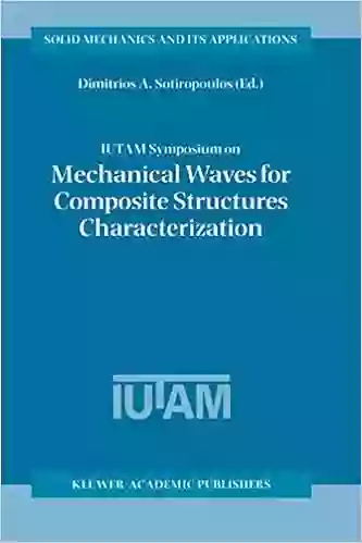 IUTAM Symposium on Mechanical Waves for Composite Structures Characterization: Proceedings of the IUTAM Symposium held in Chania Crete Greece June 14 17 Mechanics and Its Applications 92)