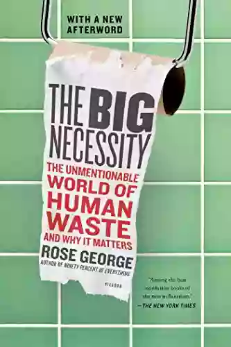 The Big Necessity: The Unmentionable World Of Human Waste And Why It Matters