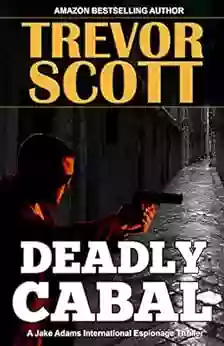 Deadly Cabal (A Jake Adams International Espionage Thriller 18)