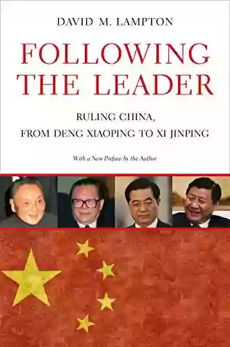 Following The Leader: Ruling China From Deng Xiaoping To Xi Jinping