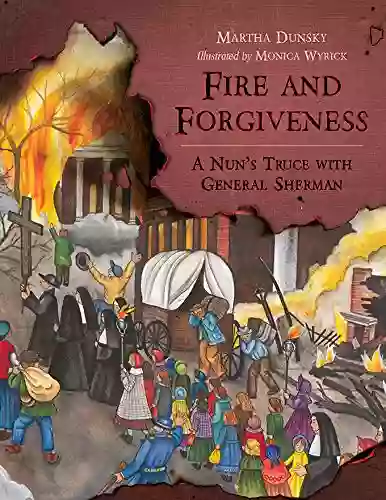 Fire And Forgiveness: A Nun S Truce With General Sherman (Young Palmetto Books)