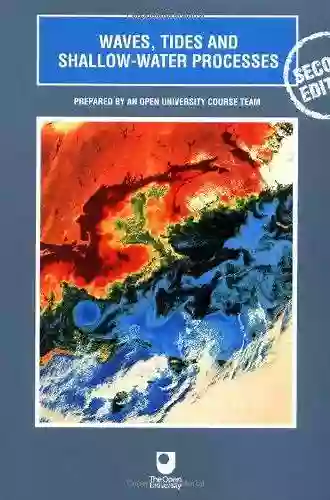 Waves Tides And Shallow Water Processes: Prepared By An Open University Course Team