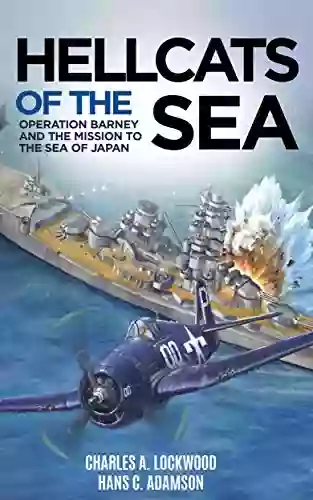 Hellcats Of The Sea (Annotated): Operation Barney And The Mission To The Sea Of Japan