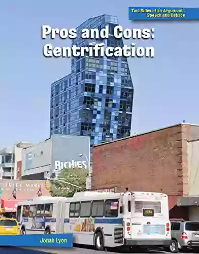 Pros And Cons: Gentrification (21st Century Skills Library: Two Sides Of An Argument: Speech And Debate)