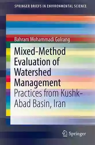 Mixed Method Evaluation Of Watershed Management: Practices From Kushk Abad Basin Iran (SpringerBriefs In Environmental Science)