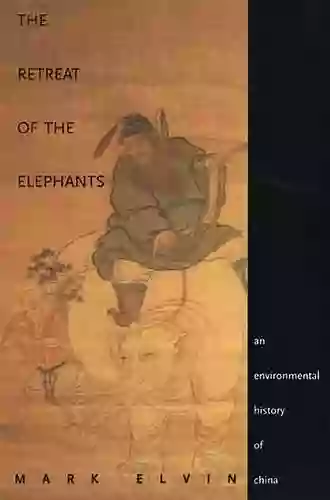 The Retreat Of The Elephants: An Environmental History Of China