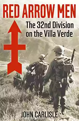 Red Arrow Men: The 32nd Division On The Villa Verde