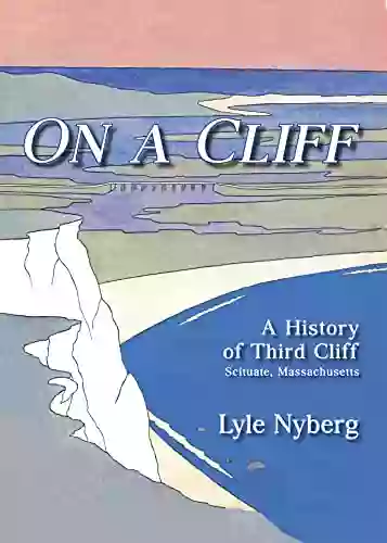 On A Cliff: A History Of Third Cliff In Scituate Massachusetts