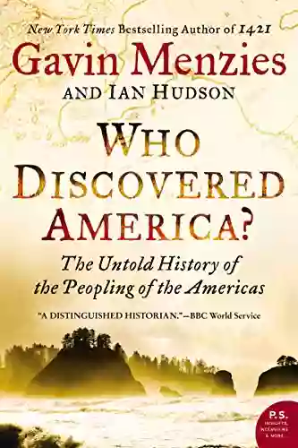 Who Discovered America?: The Untold History Of The Peopling Of The Americas