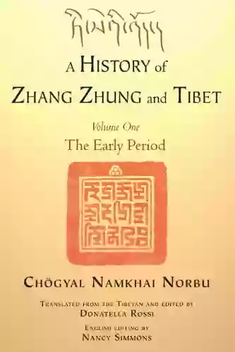 A History Of Zhang Zhung And Tibet Volume One: The Early Period