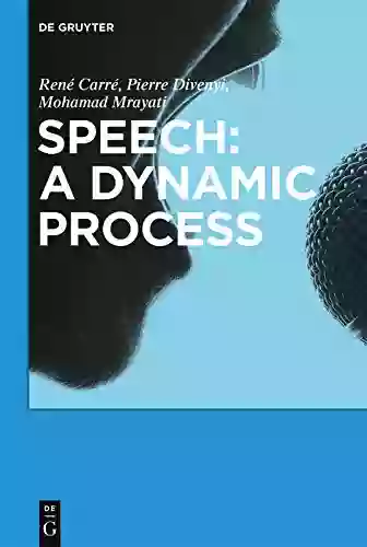 Speech: A Dynamic Process Pierre Divenyi