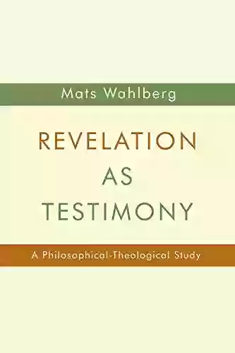 Revelation As Testimony: A Philosophical Theological Study