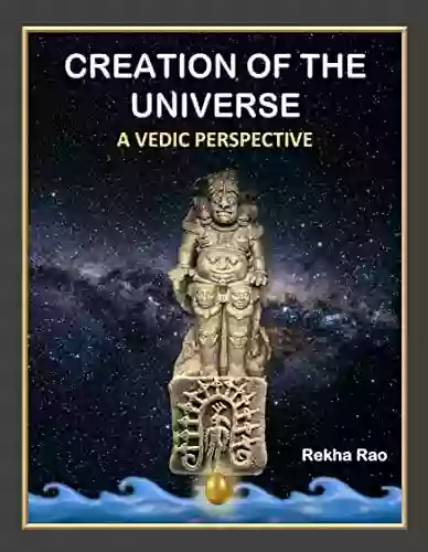 Creation Of The Universe: A Vedic Perspective