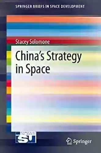 China S Strategy In Space (SpringerBriefs In Space Development)