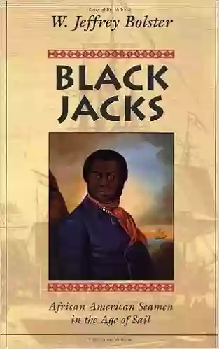 Black Jacks: African American Seamen In The Age Of Sail