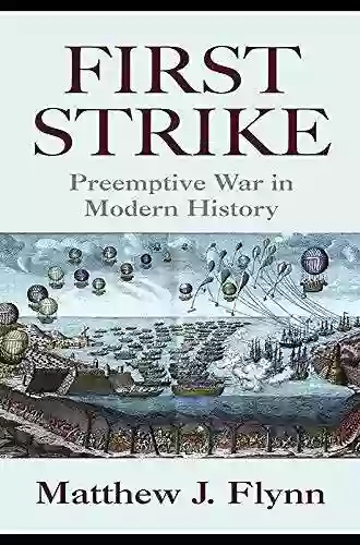 First Strike: Preemptive War In Modern History